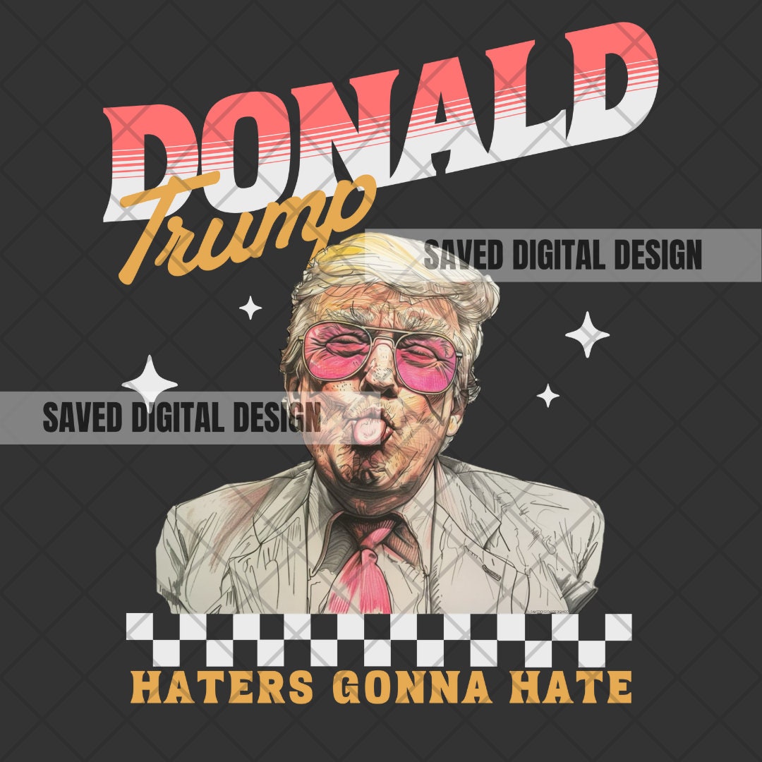 Haters Gonna Hate Donald Preppy Edgy Png Instant Download